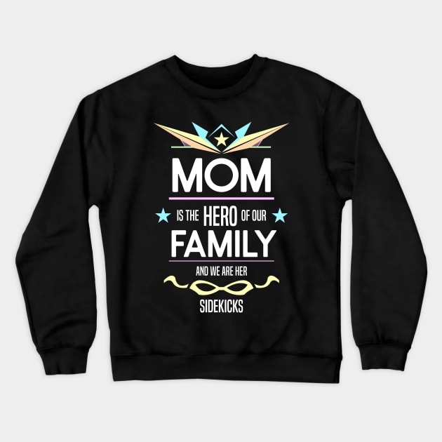 mom is the hero of our family Re:Color 05 Crewneck Sweatshirt by HCreatives